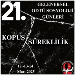 21. Geleneksel ODTÜ Sosyoloji Günleri